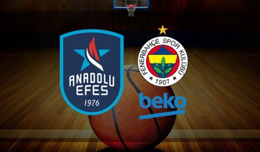 Anadolu Efes Fenerbahçe Beko maçı canlı İzle (Maç Linki)