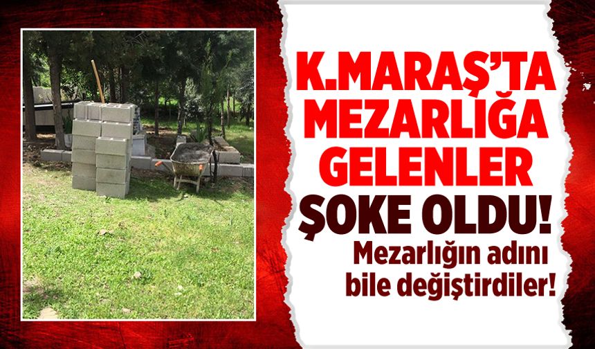 Kahramanmaraş'ta mezarlığa gelenler şoke oldu!