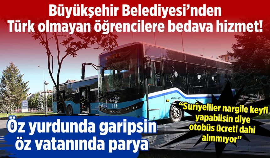 Kayseri Büyükşehir Belediyesi'nden Türk olmayan öğrencilere bedava hizmet!
