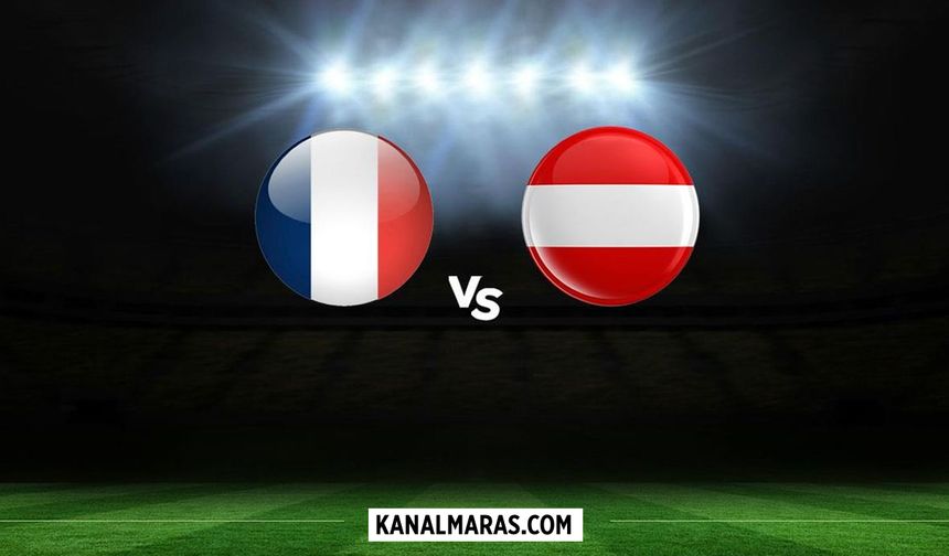 Fransa Avusturya maçı canlı (İZLE) hangi kanalda saat kaçta?