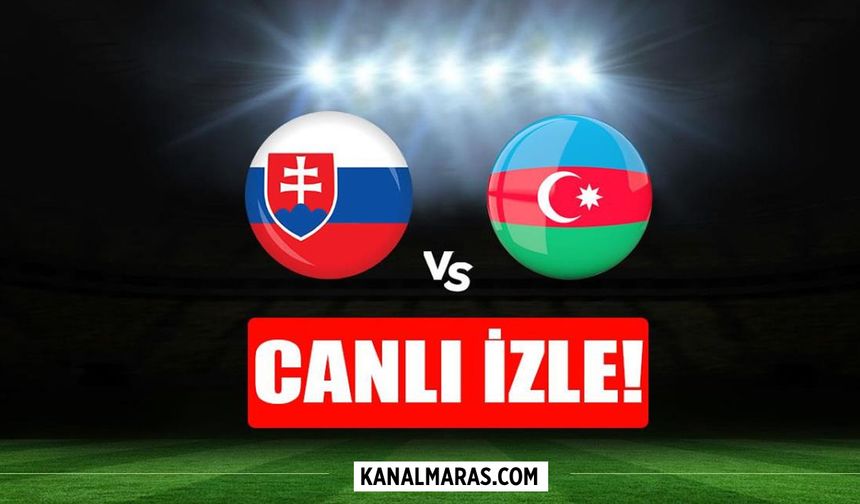 Slovakya Azerbaycan maçı canlı (İZLE) hangi kanalda saat kaçta?