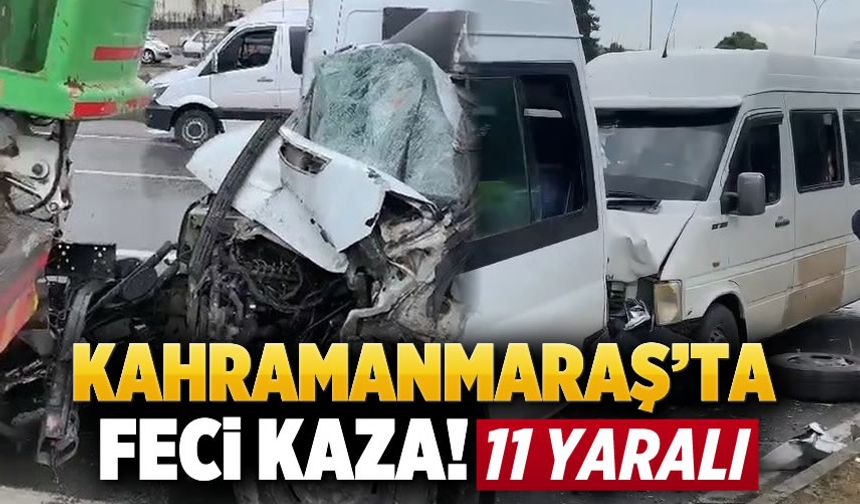 Kahramanmaraş'ta 2 minibüs ve 1 araç çarpıştı: 11 yaralı