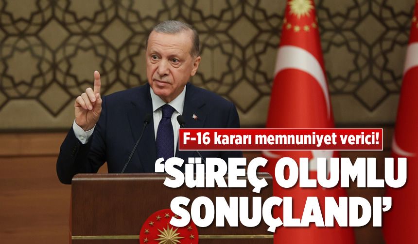 Cumhurbaşkanı Erdoğan'dan F-16 açıklaması: 'Alım süreci olumlu sonuçlandı'