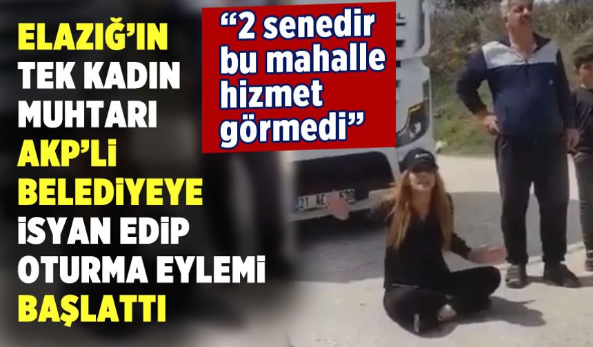 Kadın muhtar AKP'li belediyeye isyan etti