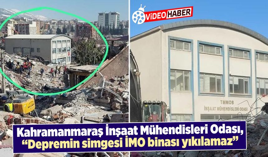 Kahramanmaraş İnşaat Mühendisleri Odası, "Depremin simgesi İMO binası yıkılamaz"