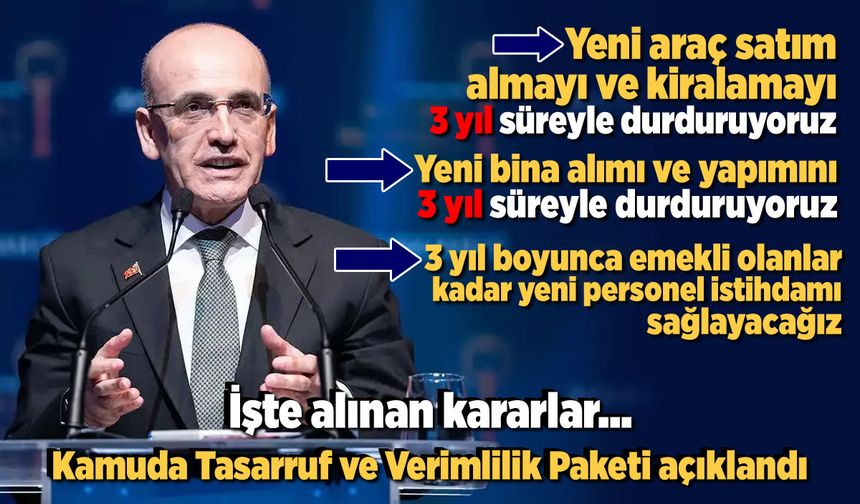 Kamuda Tasarruf ve Verimlilik Paketi açıklandı! İşte alınan kararlar...