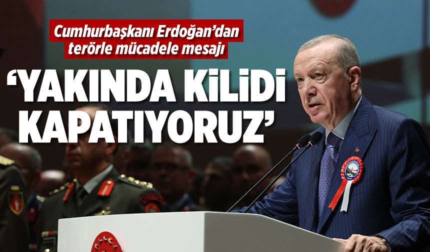 Cumhurbaşkanı Erdoğan: "Kuzey Irak’taki Pençe Harekat Bölgesinde çok yakında kilidi kapatıyoruz"