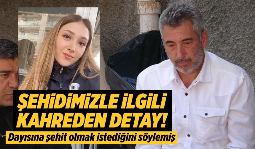 Dayısına şehit olmak istediğini söylemiş