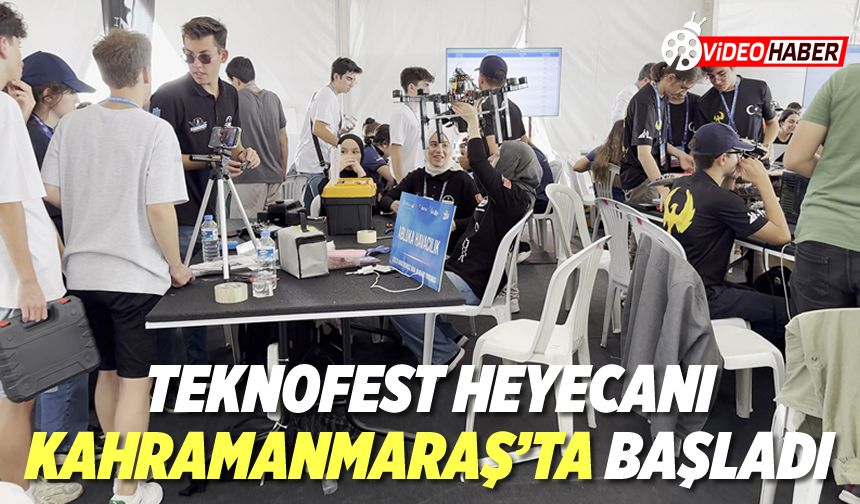 TEKNOFEST heyecanı Kahramanmaraş'ta başladı