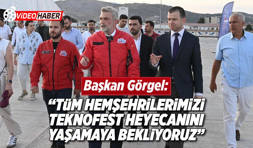 Başkan Görgel: “Tüm hemşehrilerimizi TEKNOFEST heyecanını yaşamaya bekliyoruz"