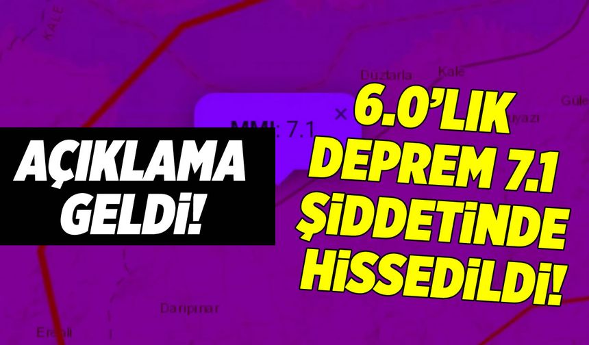 Yer bilimcilerden açıklama geldi! 6,0'lık deprem 7,1 şiddetinde hissedildi!