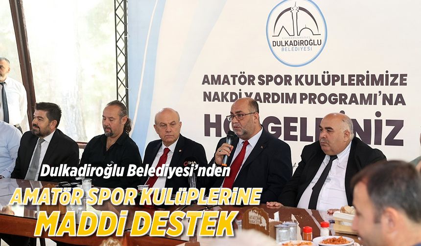 Dulkadiroğlu Belediyesi'nden amatör spor kulüplerine maddi destek