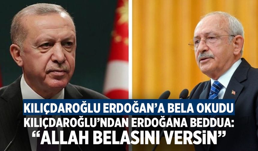 Kılıçdaroğlu'ndan Erdoğan'a beddua