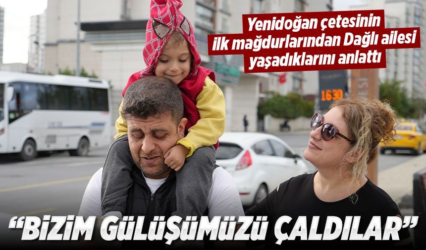 Yenidoğan çetesinin ilk mağdurlarından Dağlı ailesi yaşadıklarını anlattı