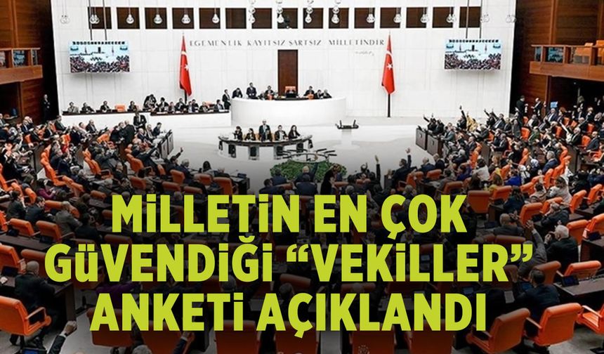 Parti parti en güvenilir milletvekilleri anketi açıklandı