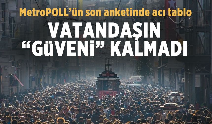 MetroPOLL'ün son anketinde acı tablo