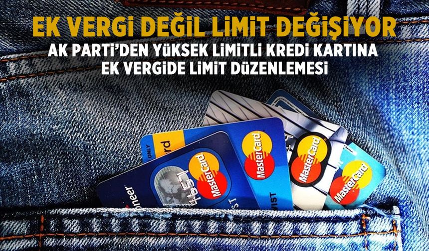 Yüksek limitli kredi kartına ek vergi de limit düzenlemesi