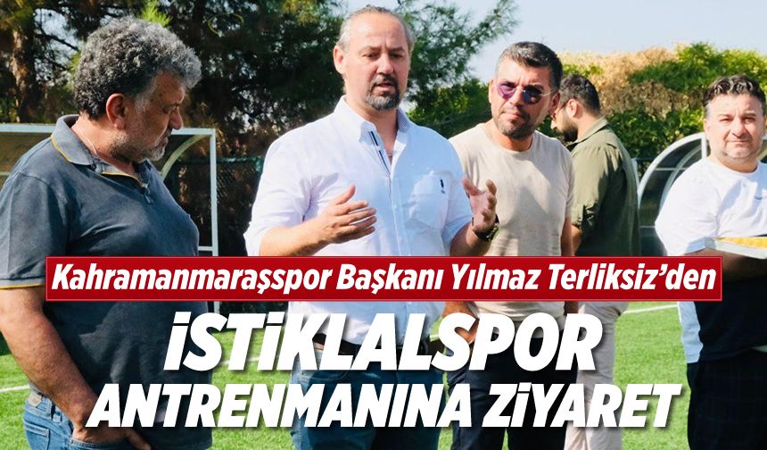 Kahramanmaraşspor Başkanı Yılmaz Terliksiz'den İstiklalspor antrenmanına ziyaret