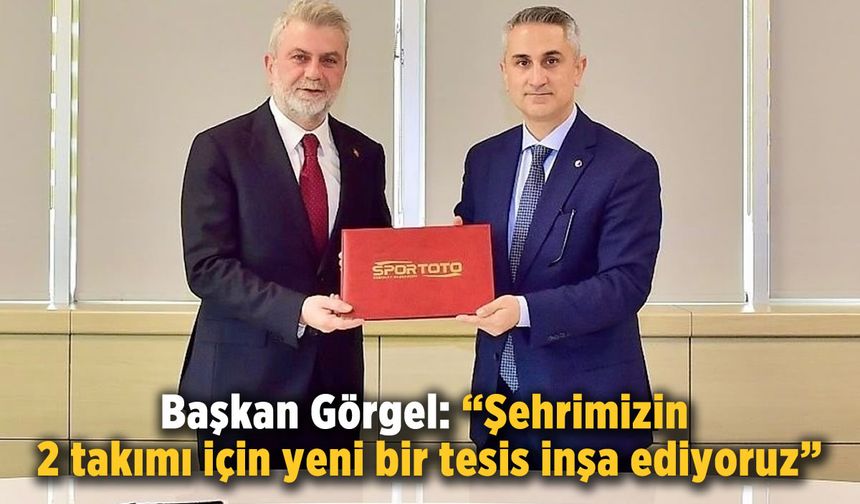 Başkan Görgel: "4 bin kapasiteli iki tribün inşa edeceğiz"