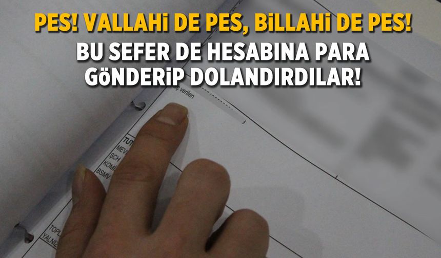 Bu sefer de hesabına para gönderip dolandırdılar