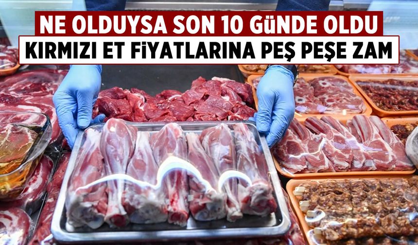 Kırmızı et fiyatlarına peş peşe zam