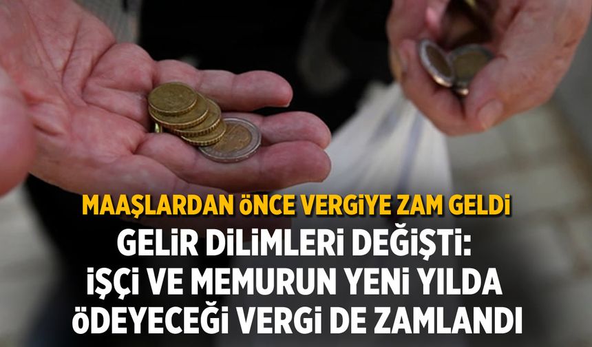 İşçi ve memurun yeni yılda ödeyeceği vergi de zamlandı