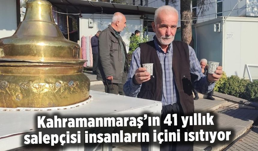 Kahramanmaraş'ın 41 yıllık salepçisi insanların içini ısıtıyor