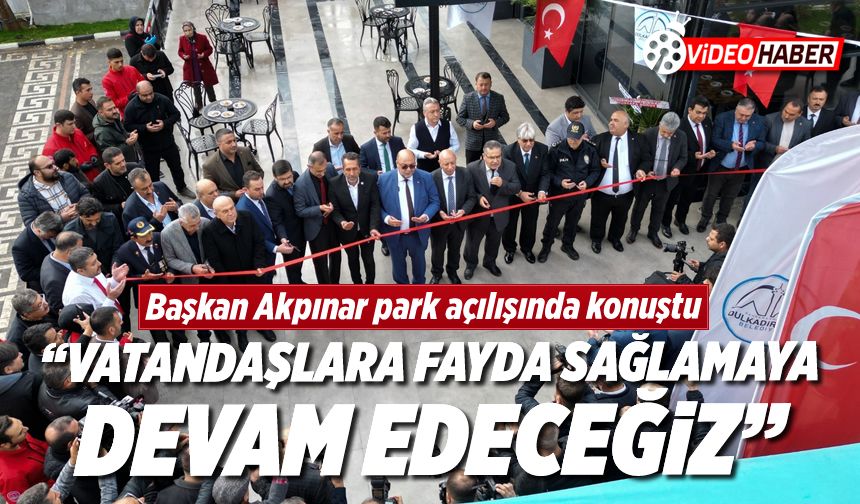 Başkan Akpınar'dan park açılışında konuştu: "Vatandaşlara fayda sağlamaya devam edeceğiz"