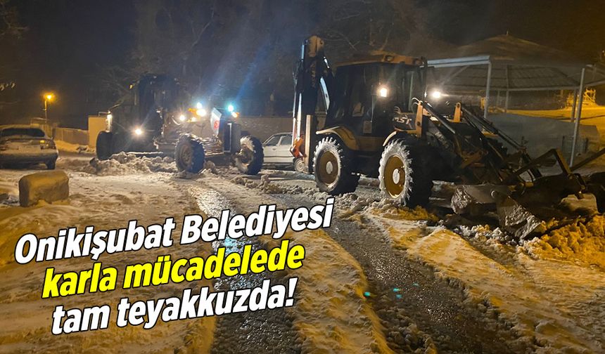 Onikişubat Belediyesi, karla mücadelede tam teyakkuzda!