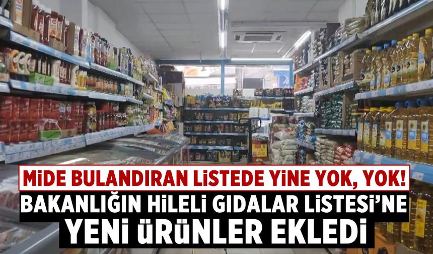 Bakanlığın ''hileli gıdalar listesi''ne yeni ürünler eklendi