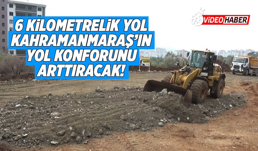 Yeni Bulvar Kahramanmaraş’taki Yol Konforunu Arttıracak