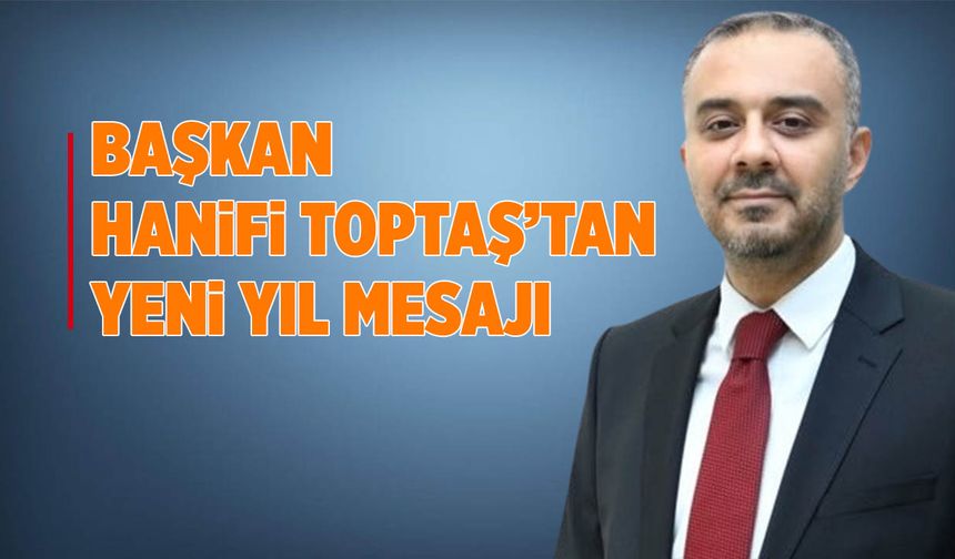 Başkan Toptaş’tan Yeni Yıl Mesajı