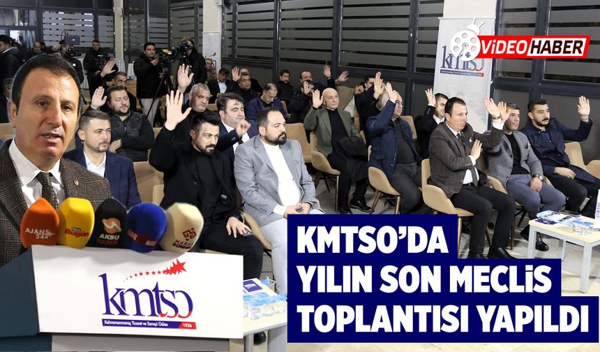 KMTSO’da yılın son meclis toplantısı gerçekleşti