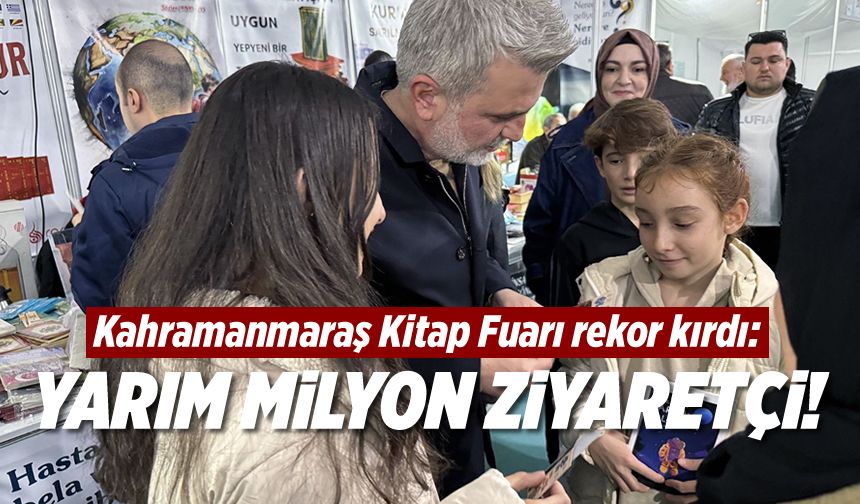 Kahramanmaraş Kitap Fuarı rekor kırdı: Yarım milyon ziyaretçi!