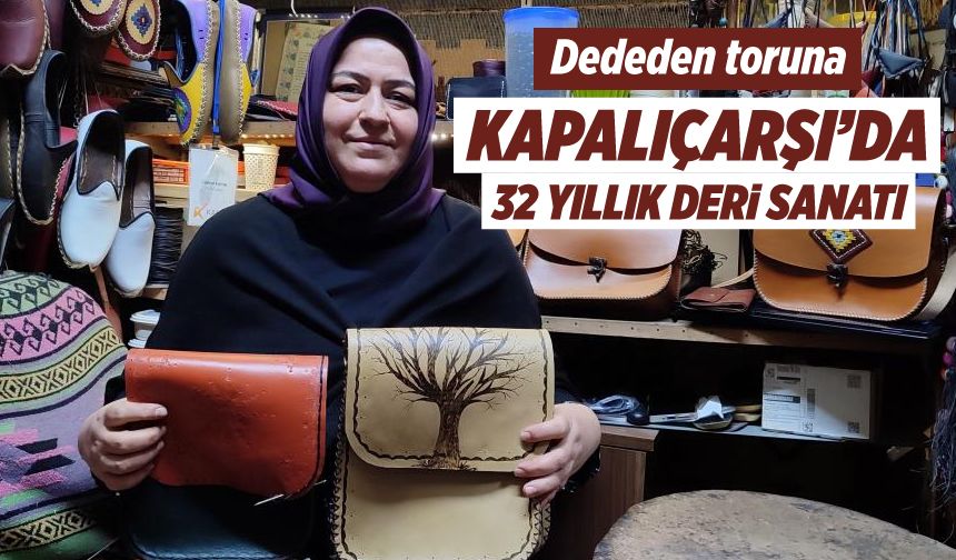 Dededen toruna Kapalıçarşı’da 32 yıllık deri sanatı