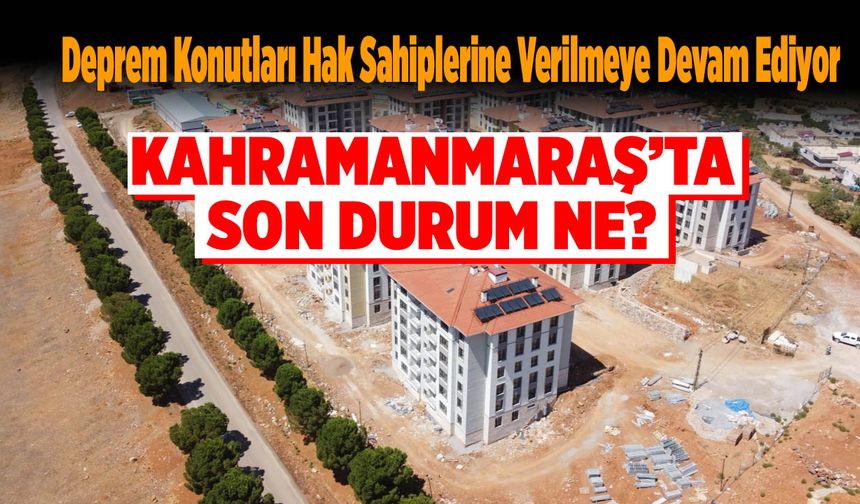 Deprem Konutları Hak Sahiplerine Verilmeye Devam Ediyor