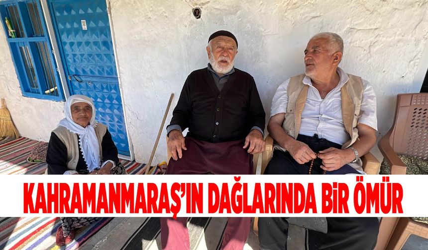 Kahramanmaraş’ın Dağlarında Bir Ömür