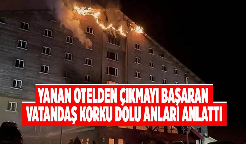 Yanan Otelden Çıkmayı Başaran Vatandaş Korku Dolu Anları Anlattı