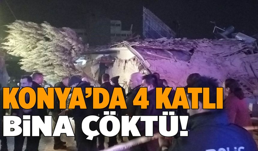 Konya’da 4 Katlı Bina Çöktü! Enkaz Altında Kalanlar Var