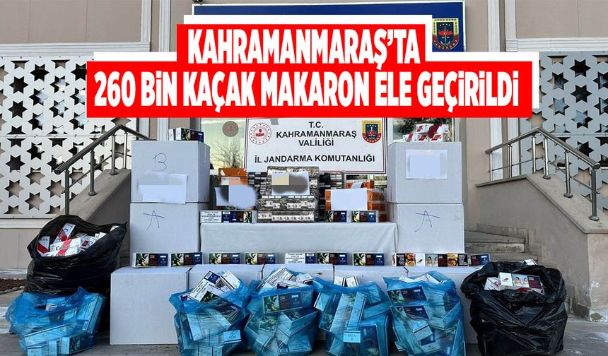 Kahramanmaraş’ta 260 Bin Kaçak Makaron Ele Geçirildi