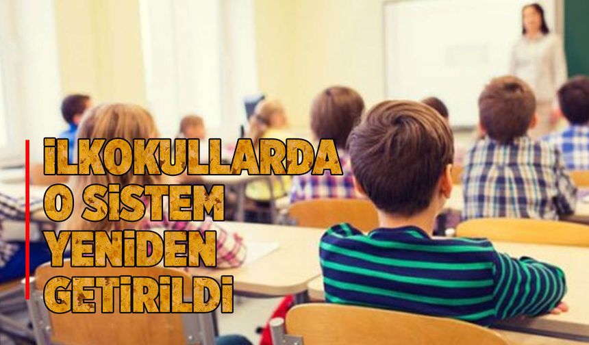 İlkokullarda O Sistem Yeniden Getirildi