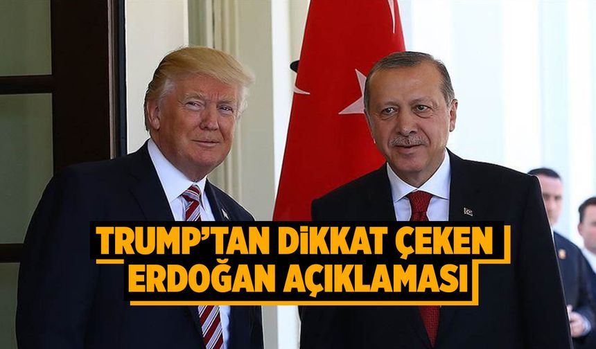 Trump’tan Dikkat Çeken Erdoğan Açıklaması