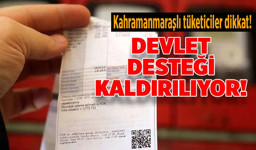 Kahramanmaraşlı Tüketicilere Kötü Haber! Sübvansiyon Dönemi Bitiyor