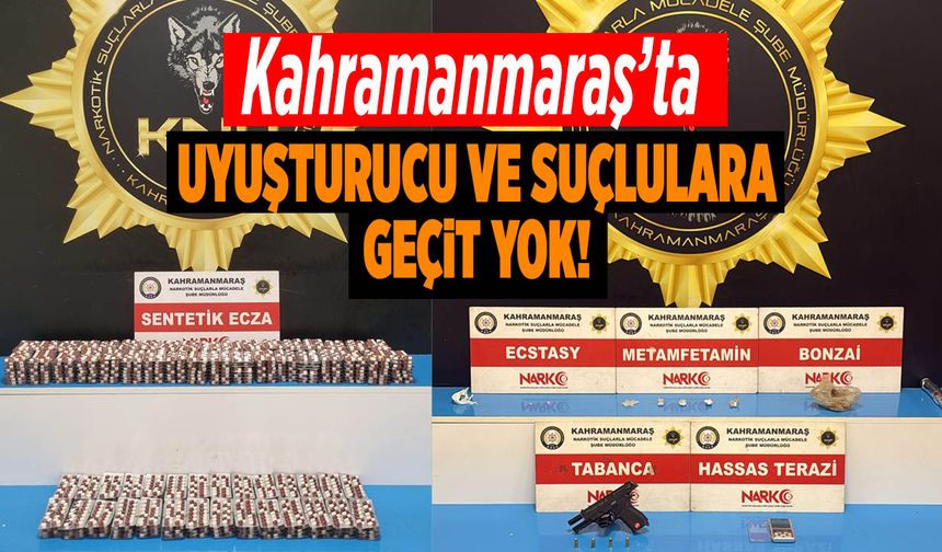 Kahramanmaraş’ta Uyuşturucuya ve Suçlulara Geçit Yok