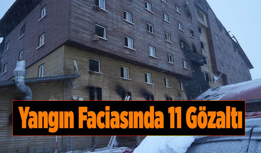 Yangın Faciasında 11 Gözaltı