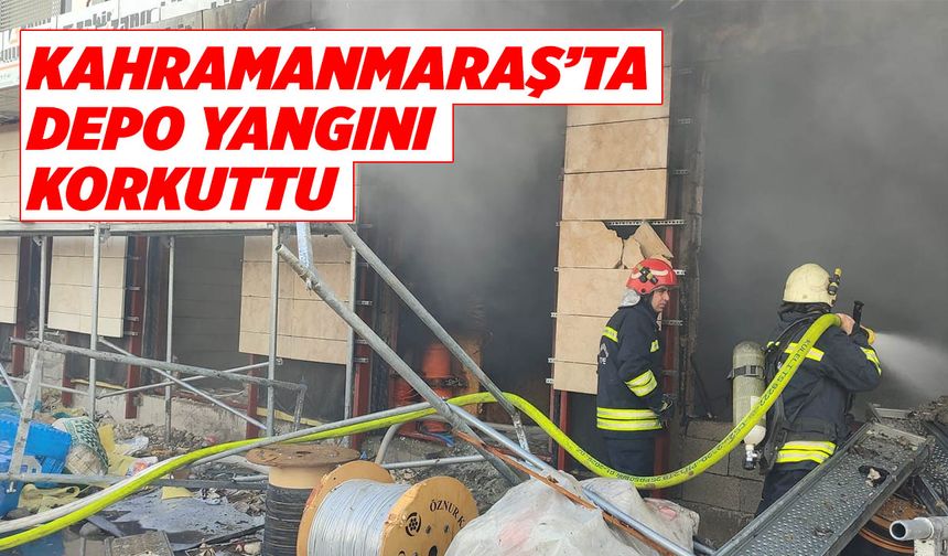 Kahramanmaraş’ta Depo Yangını Korkuttu