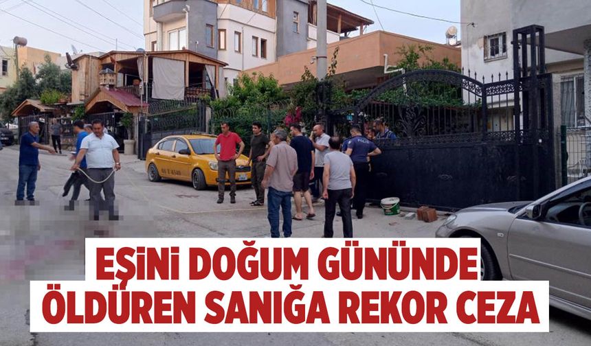 Eşini Doğum Gününde Öldüren Sanığa Rekor Ceza