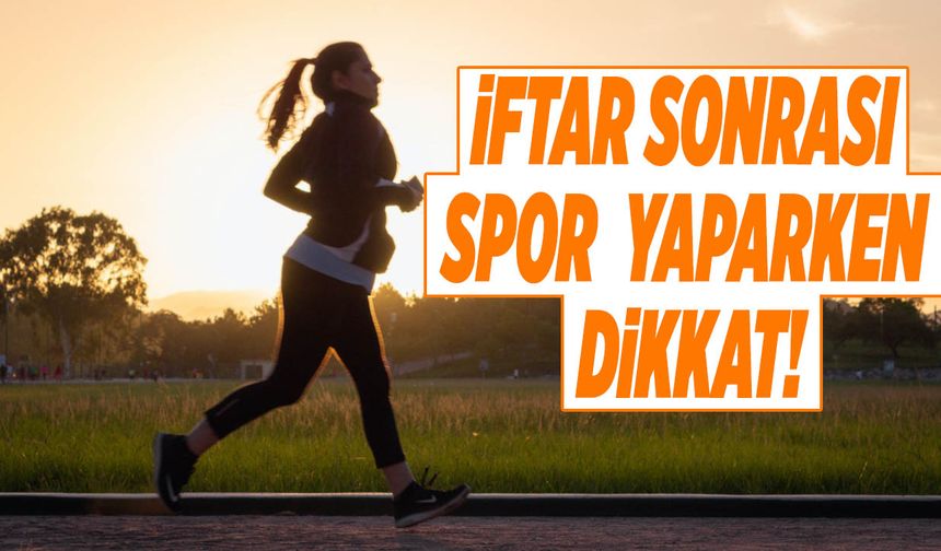 İftar Sonrası Spor Yaparken Dikkat!