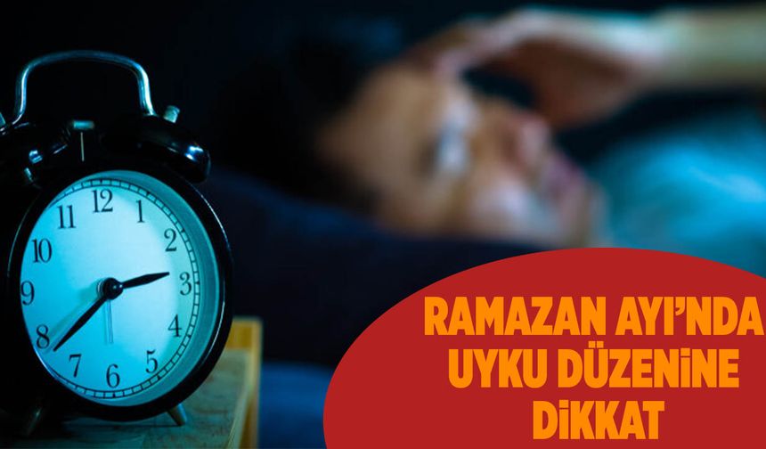 Ramazan Ayı’nda Uyku Düzenine Dikkat