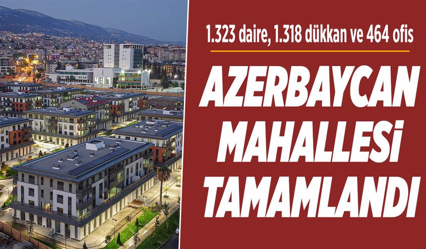 Azerbaycan Mahallesi Tamamlandı